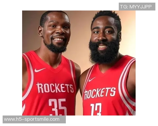 哈登与KD重聚的幻想火媒直言虽不现实却让人难以释怀